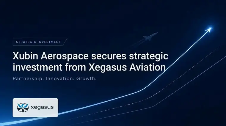 Xubin Aerospace secures strategic investment from Xegasus Aviation